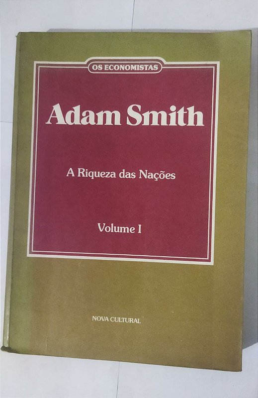 Os Economistas Adam Smith A Riqueza Das Nações (Volume I ) Seboterapia Livros Os Economistas Adam Smith A Riqueza Das Nações (Volume I ) Seboterapia Livros