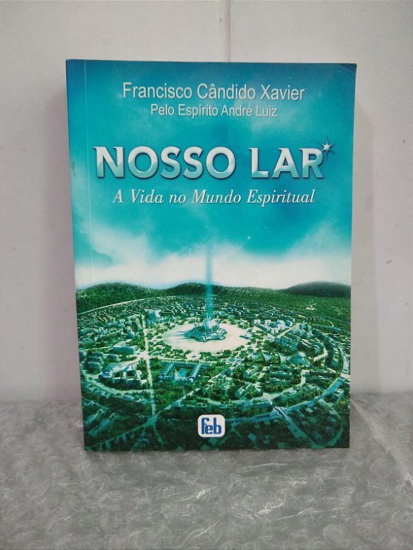 Nosso Lar - Francisco Cândido Xavier - André Luiz - Seboterapia - Livros