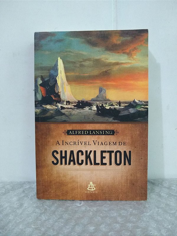 A Incrível Viagem de Shackleton - Alfred Lansing (Capa escura