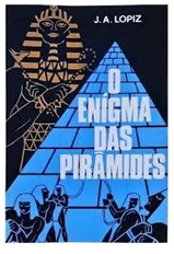 O Enigma das Pirâmides - J. A. Lopiz - Seboterapia - Livros