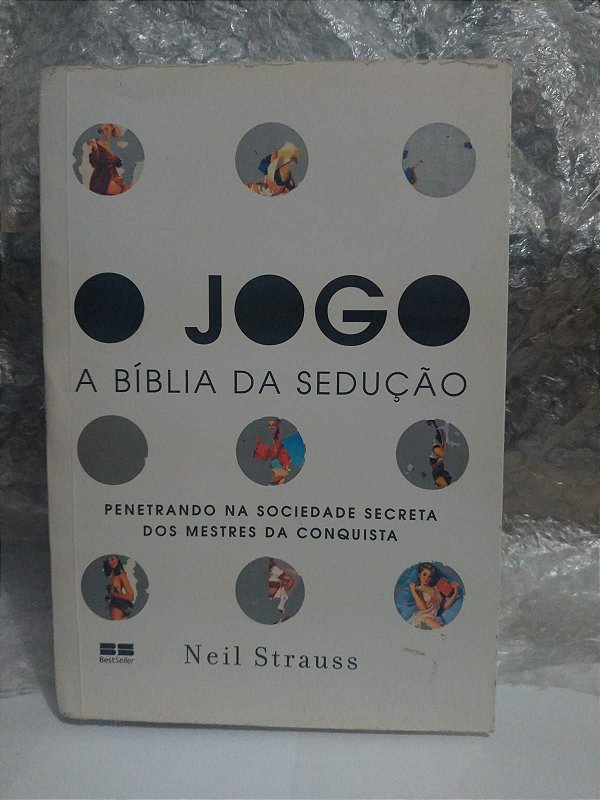 O Jogo A Bíblia da Sedução - Neil Strauss - Penetrando na sociedade ...
