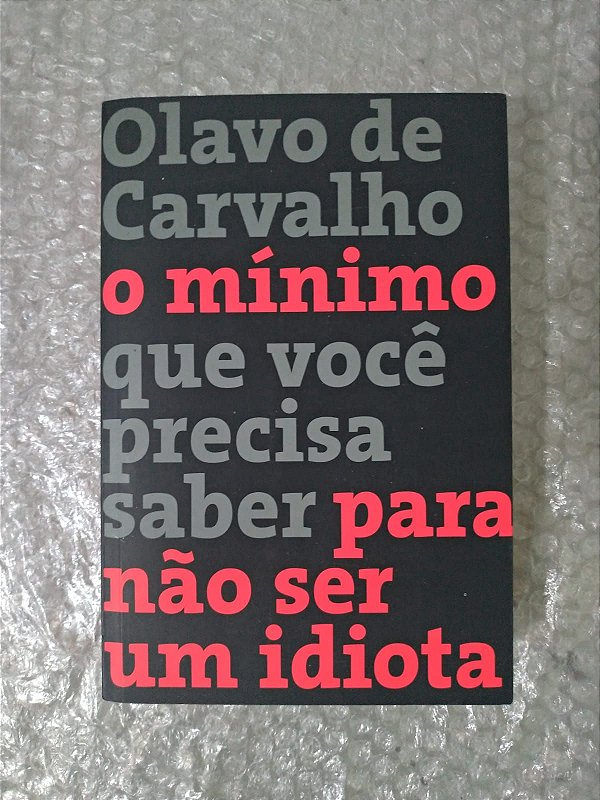 O Mínimo Que Você Precisa Saber Para Não Ser Um Idiota Olavo De Carvalho Seboterapia Livros 4056