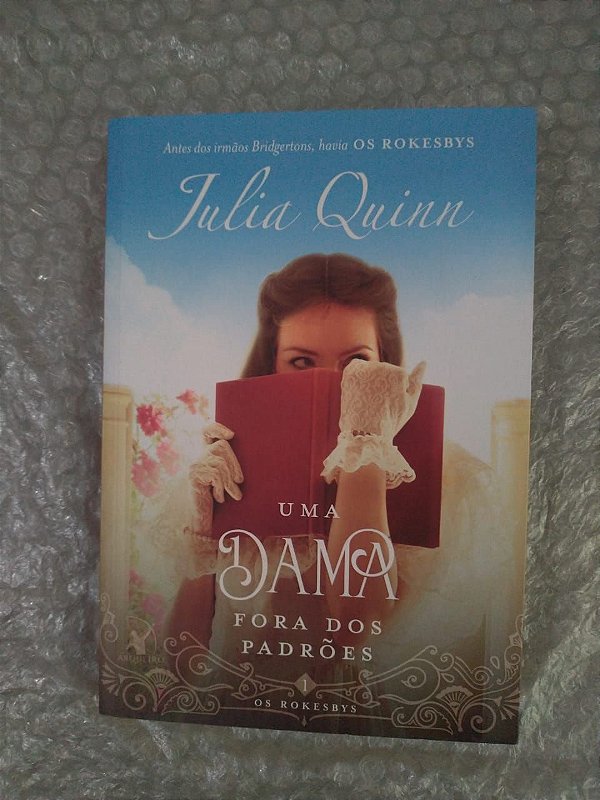 Trilogia Damas Rebeldes Julia Quinn Pdf Uma Dama Fora dos padrões - Julia Quinn - Os Rokesbys 1 - Seboterapia