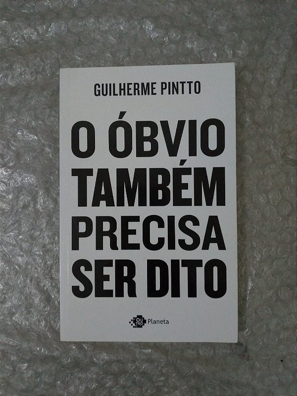 O Óbvio Também Precisa Ser Dito - Guilherme Pintto - Seboterapia - Livros