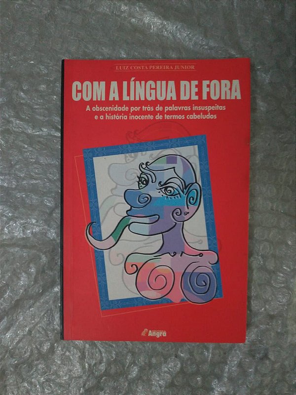 Com a Língua de Fora - Luiz Costa Pereira Junior - Seboterapia - Livros
