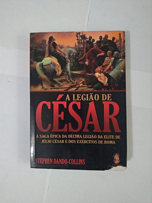 A Legião de César - Stephen Dando-Collins - Seboterapia - Livros