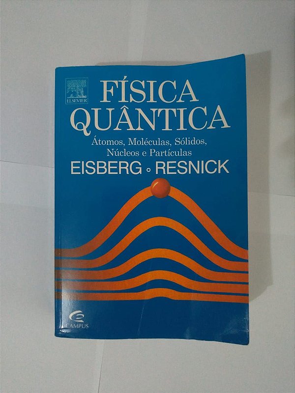 Física Quântica - Robert Eisberg e Robert Resnick - Seboterapia - Livros