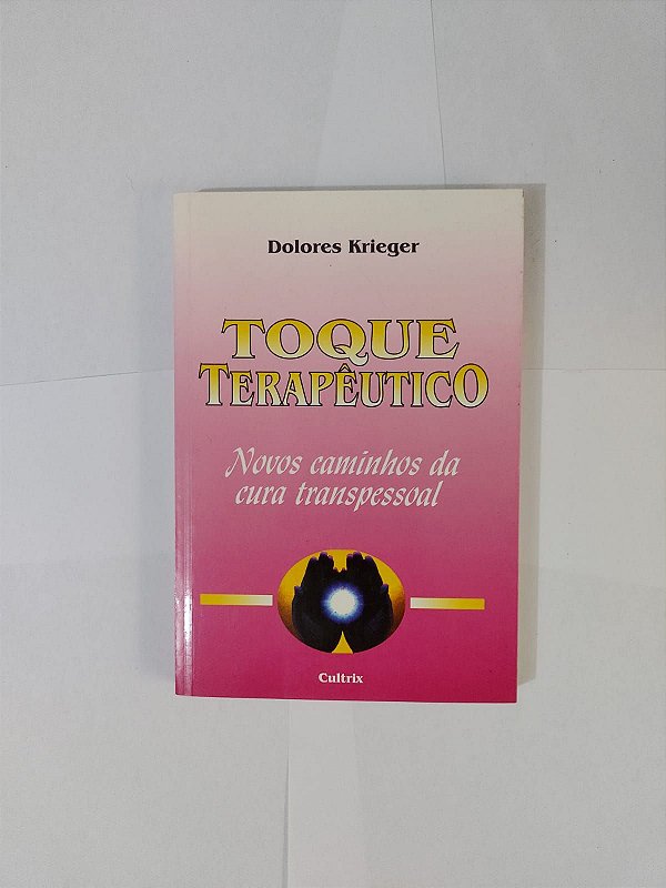 Toque Terapêutico - Dolores Krieger - Seboterapia - Livros