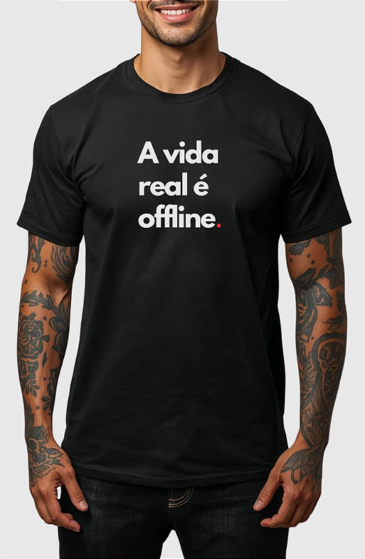CAMISETA MASCULINA ALGODÃO PREMIUM - A VIDA REAL É OFFLINE