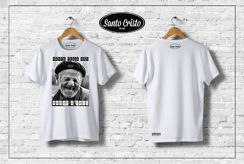 Camiseta Gente Feliz Não Enche o Saco - Branca – Algodão -  Pré Lavada e Amaciada - Camiseta Santo Cristo