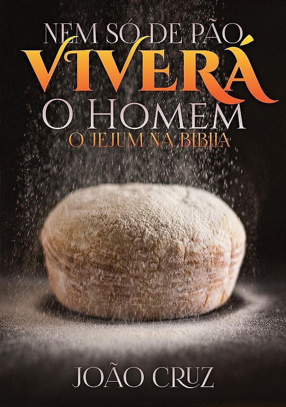 Nem Só de Pão Viverá o Homem O Jejum na Bíblia Resgate Editora Juntos nessa missão