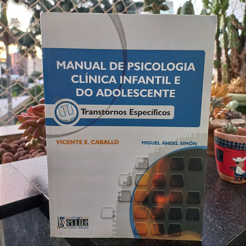 Manual de Psicologia Clínica Infantil e do Adolescente - Transtornos Específicos