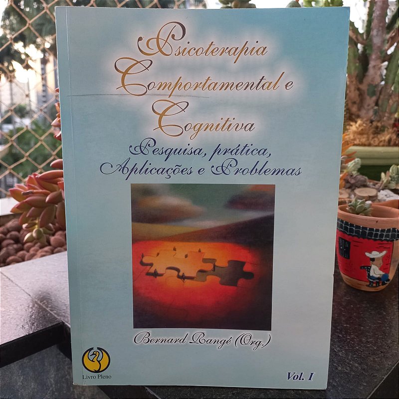 Psicoterapia Comportamental e Cognitiva - Pesquisa, prática, aplicações e problemas