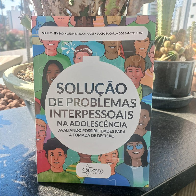Solução de Problemas Interpessoais na Adolescência- Avaliando possibilidades para a  tomada de decisão