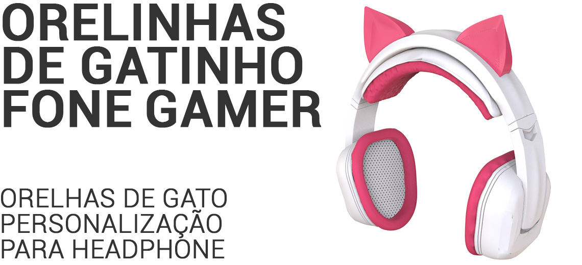 ORELHAS DE GATO para Headphone Gamer, Sculpy - Sculpy - Printing Lifestyle