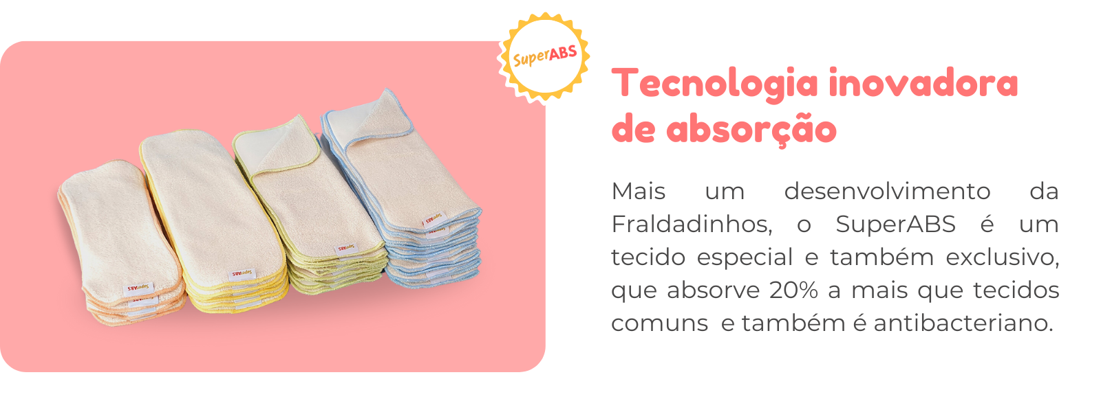 Diferenciais Fraldadinhos - Tecnologia absorvente