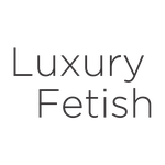 Luxury Fetish